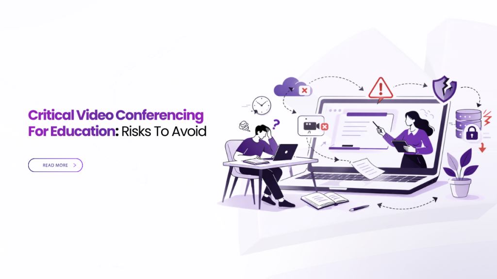 Critical Video Conferencing For Education Risks To Avoid