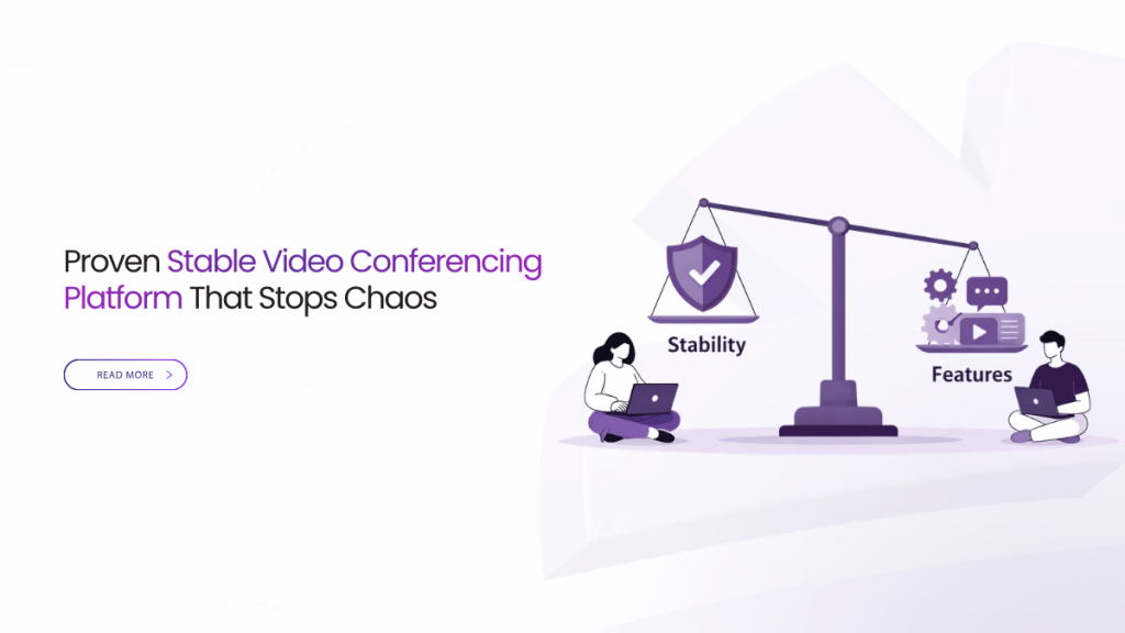 Proven Stable Video Conferencing Platform That Stops Chaos